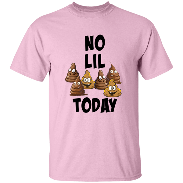 'No Lil 💩💩 Today' Design - Heavyweight 100% USA Cotton T-Shirt