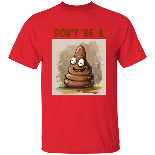 'Don't Be A ?' Design - Heavyweight 100% USA Cotton T-Shirt