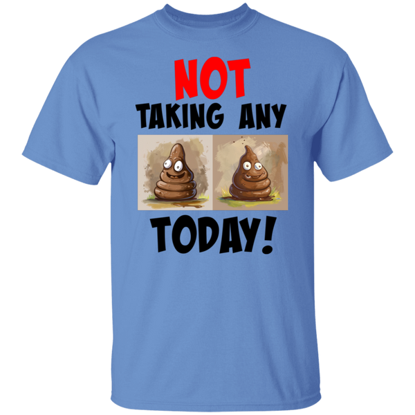 'Not Taking Any 💩 Today' Design - Classic 100% USA Cotton T-Shirt