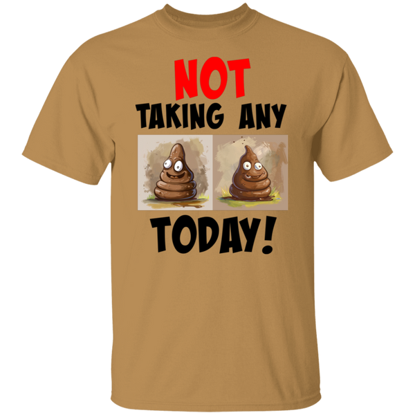 'Not Taking Any 💩 Today' Design - Classic 100% USA Cotton T-Shirt