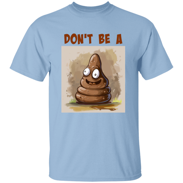 'Don't Be A ?' Design - Heavyweight 100% USA Cotton T-Shirt