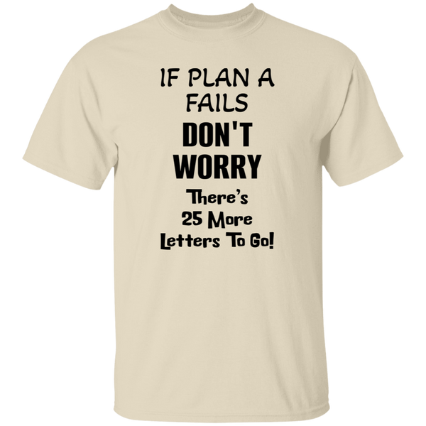 PlanA+25More Comfortable 5.3oz Cotton T-Shirt – "If Plan A Fails" Motivational Quote Tee for Inspiration and Style