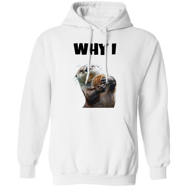 Why I Otter Pullover Hoodie