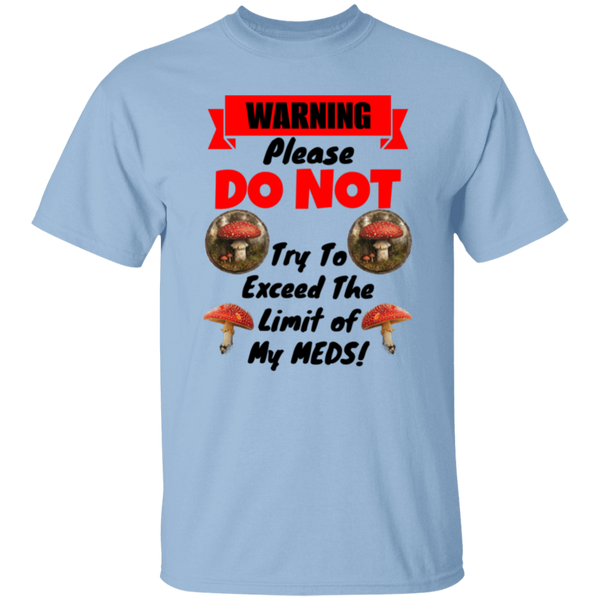 DO NOT Push the Limit of My Mushroom Meds 100% Cotton T-Shirt