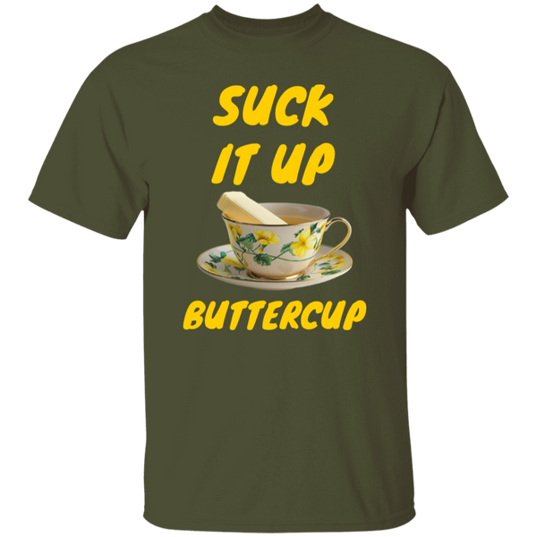Suck It Up Buttercup 100% Cotton T-Shirt