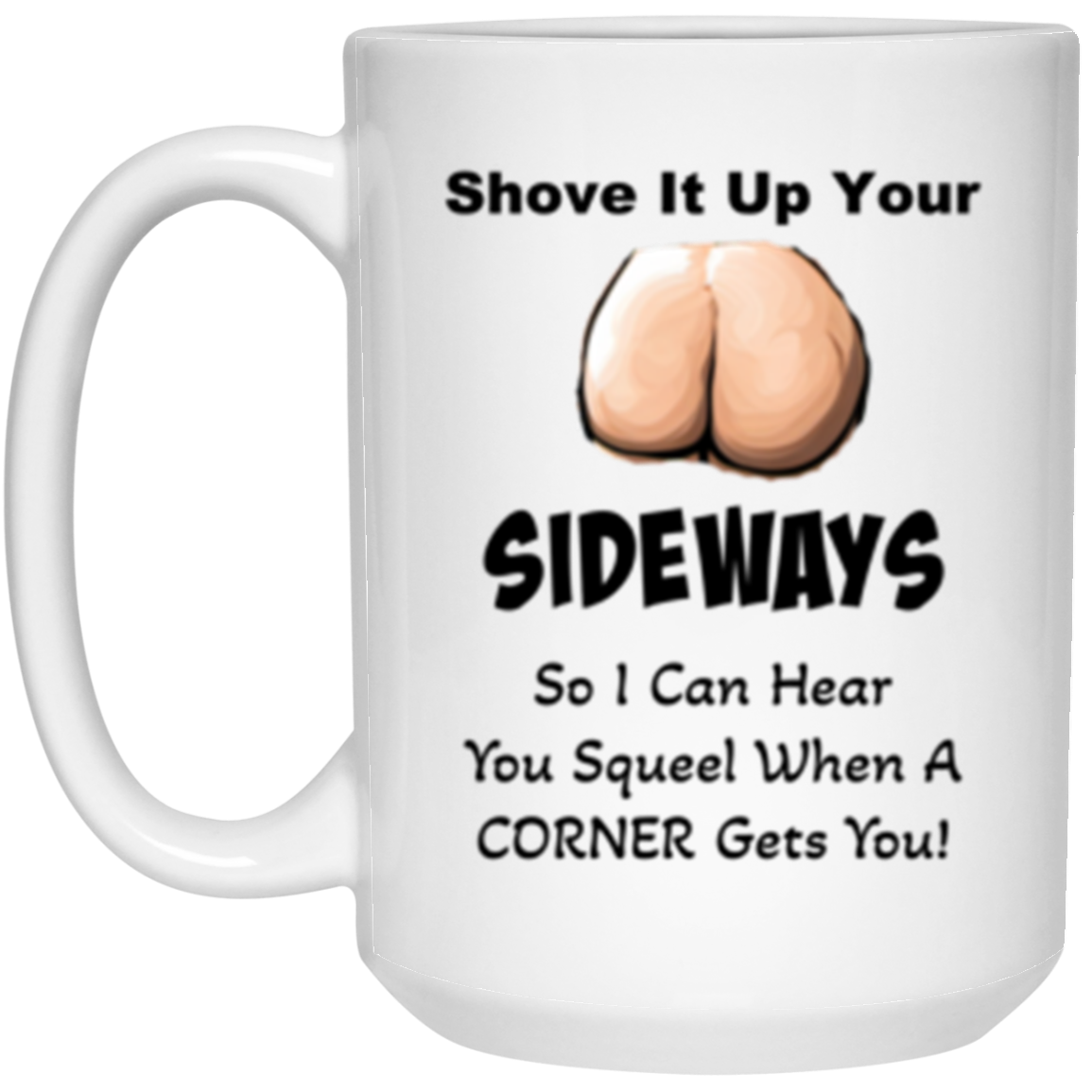 Humorous Bare Bottom Design with Funny Quote - 15 oz White Ceramic Coffee Mug