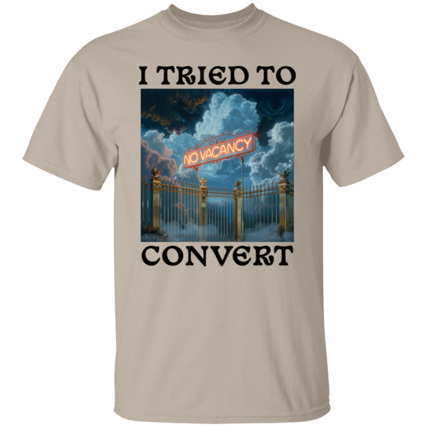 I Tried To Convert - No Vacancy in Heaven  5.3 oz. 100% Cotton T-Shirt