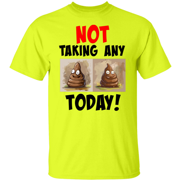 'Not Taking Any 💩 Today' Design - Classic 100% USA Cotton T-Shirt