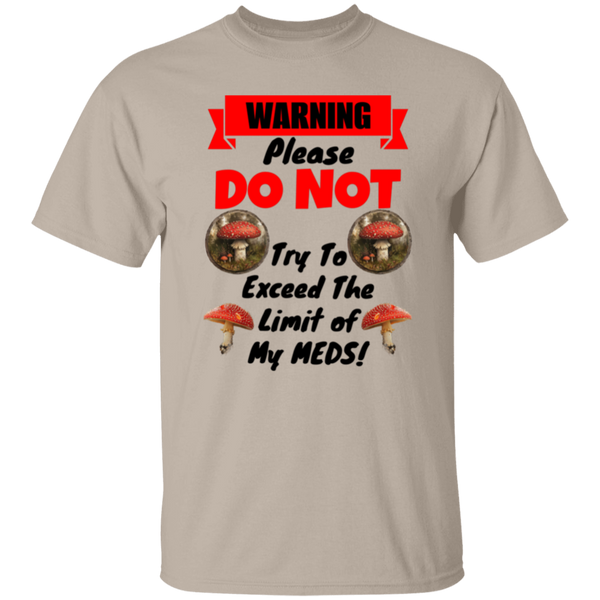 DO NOT Push the Limit of My Mushroom Meds 100% Cotton T-Shirt