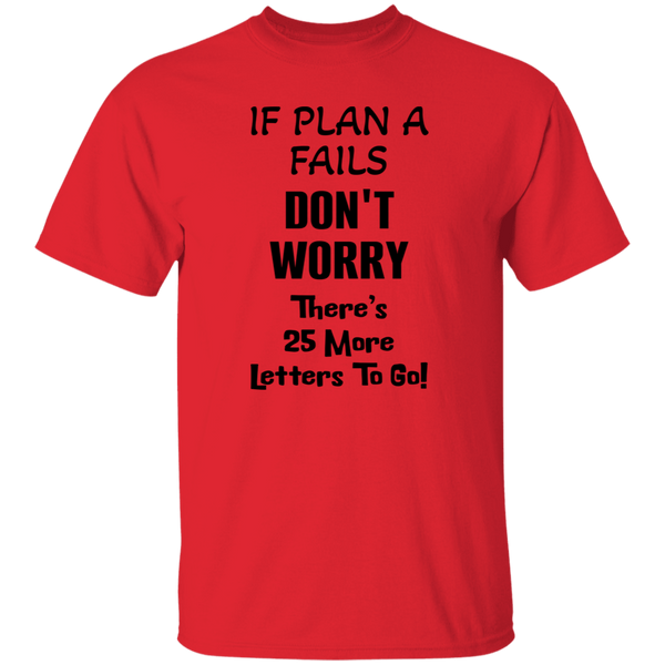 PlanA+25More Comfortable 5.3oz Cotton T-Shirt – "If Plan A Fails" Motivational Quote Tee for Inspiration and Style