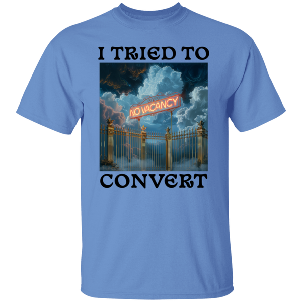 I Tried To Convert - No Vacancy in Heaven  5.3 oz. 100% Cotton T-Shirt