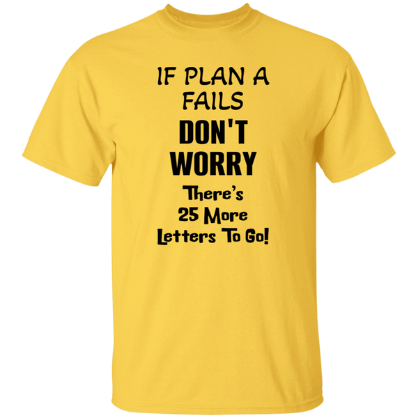 PlanA+25More Comfortable 5.3oz Cotton T-Shirt – "If Plan A Fails" Motivational Quote Tee for Inspiration and Style