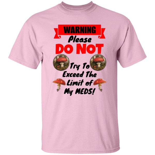 DO NOT Push the Limit of My Mushroom Meds 100% Cotton T-Shirt