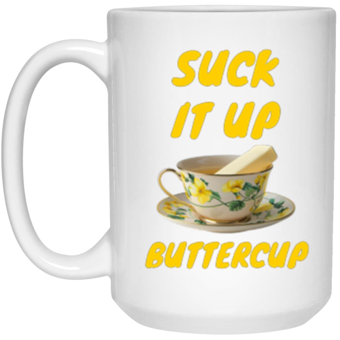 Suck It Up Buttercup 15oz White Ceramic Coffee Mug