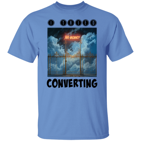 I Tried Converting - No Vacancy in Heaven 5.3 oz. 100% Cotton T-Shirt
