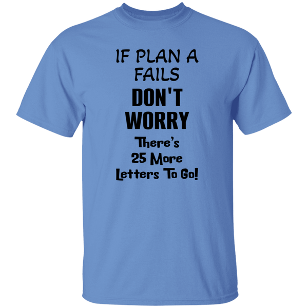 PlanA+25More Comfortable 5.3oz Cotton T-Shirt – "If Plan A Fails" Motivational Quote Tee for Inspiration and Style