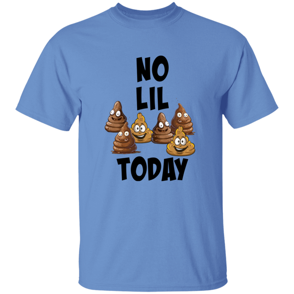 'No Lil 💩💩 Today' Design - Heavyweight 100% USA Cotton T-Shirt