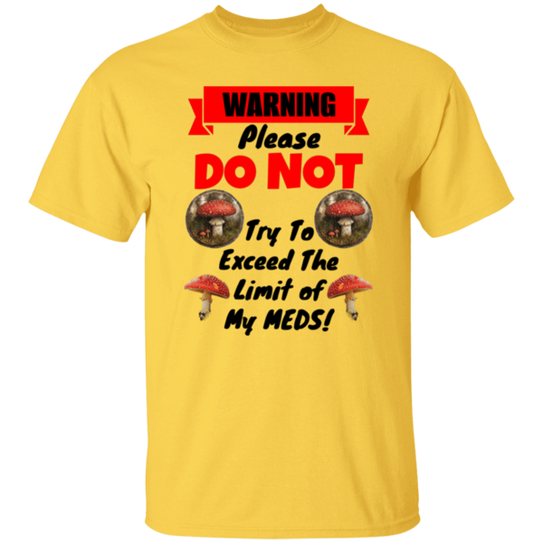 DO NOT Push the Limit of My Mushroom Meds 100% Cotton T-Shirt