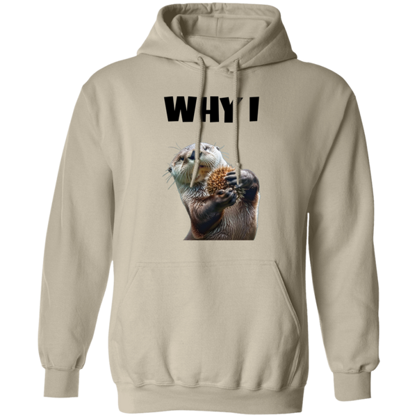 Why I Otter Pullover Hoodie