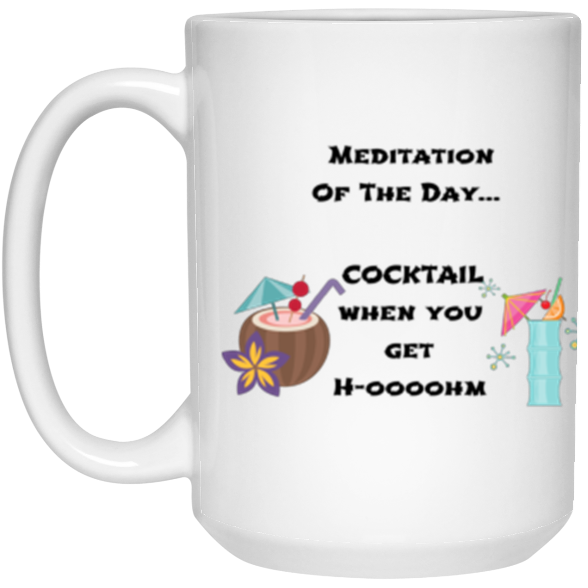 Cocktail At H-oooohm 15 oz. White Mug