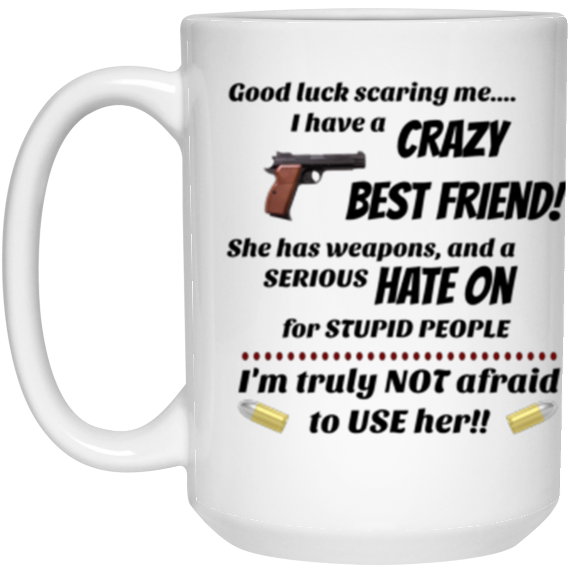 Crazy Best Friend 15 oz. White Mug