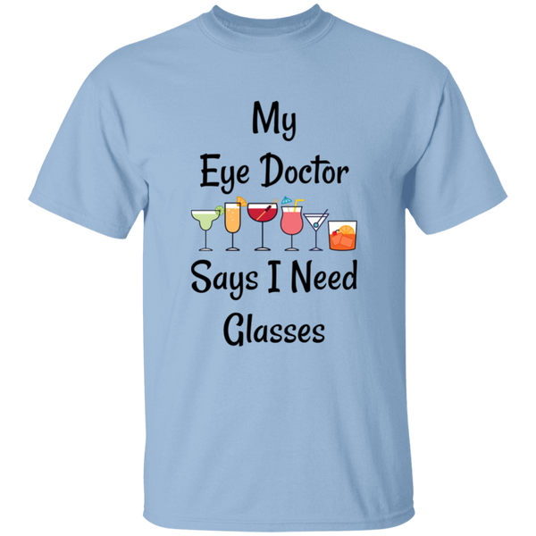 'My Eye Doctor Says I Need Glasses' Fun Spin Comment Unisex 100% Cotton T-Shirt