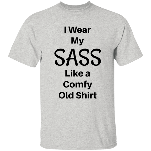 'I Wear My SASS Like A Comfy Old Shirt' Funny Comment 100% Cotton T-Shirt
