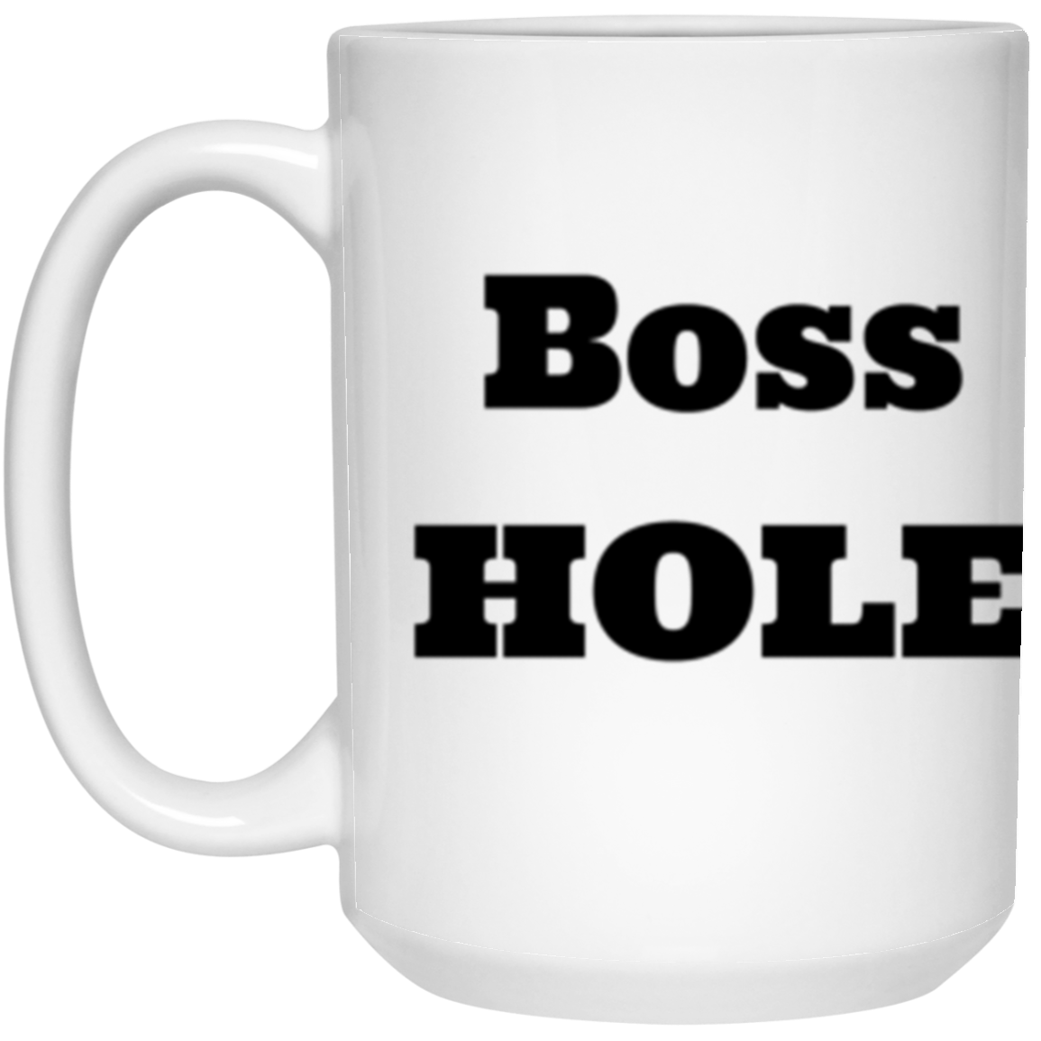 Boss Hole 15 oz. White Mug