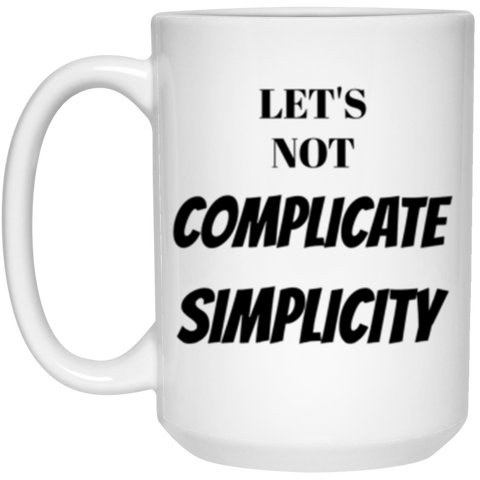 Complicate Simplicity 15 oz. White Mug