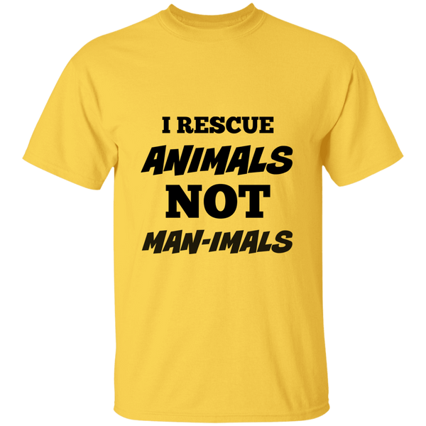 I Rescue Animals NOT Man-imals Cotton T-Shirt