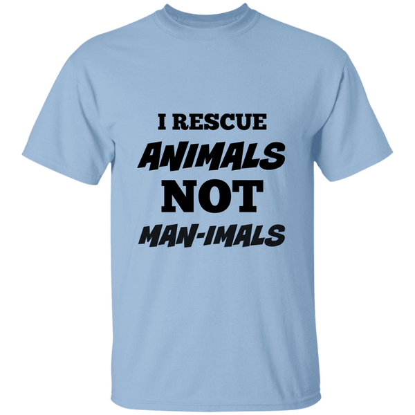 I Rescue Animals NOT Man-imals Cotton T-Shirt