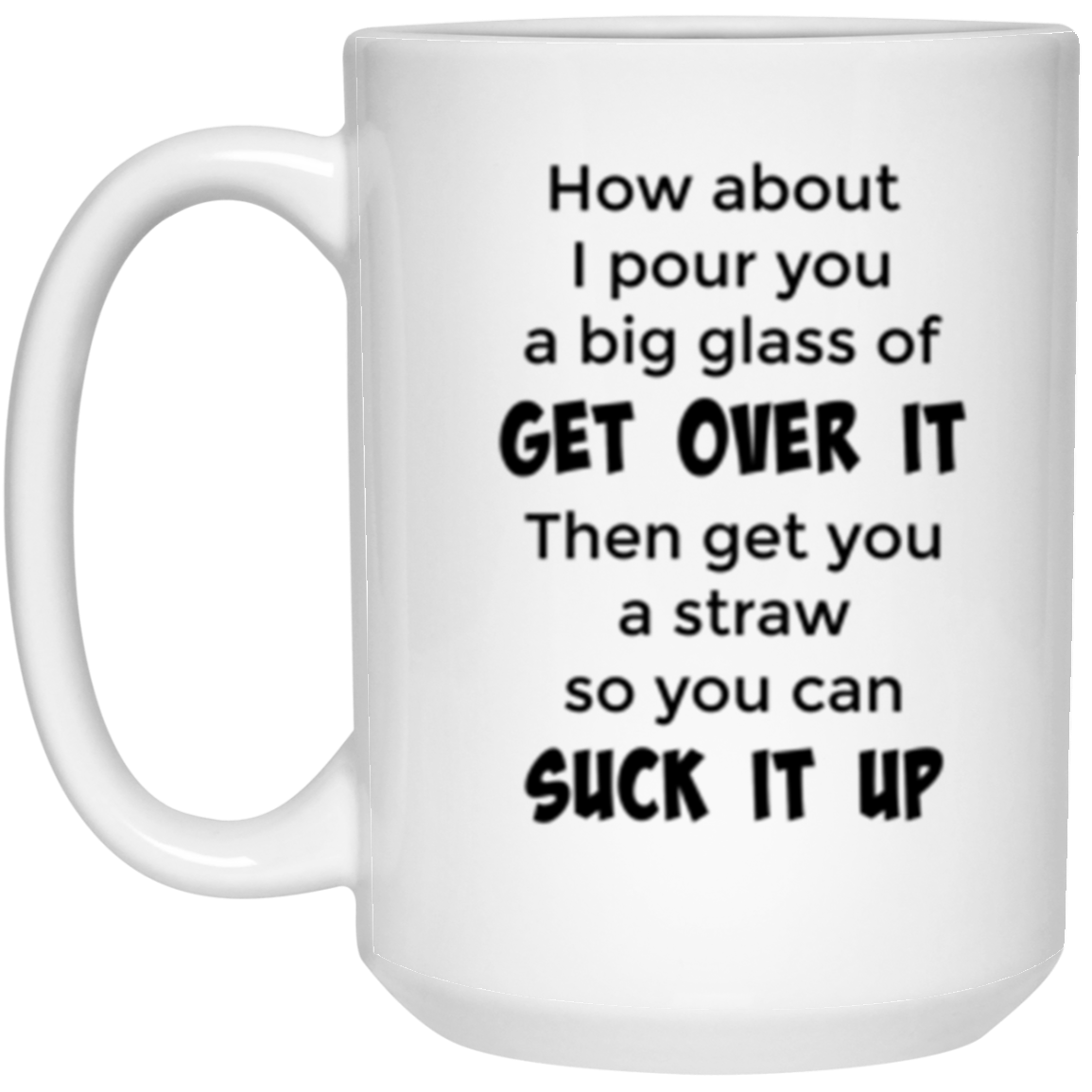 Get Over It 15 oz. White Mug