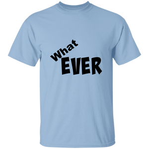 This Sassy 'WhatEVER' comment 100% Cotton Unisex T-Shirt