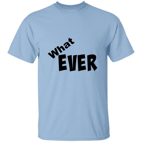 This Sassy 'WhatEVER' comment 100% Cotton Unisex T-Shirt