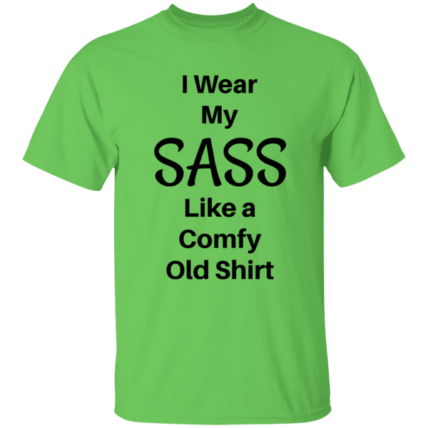 'I Wear My SASS Like A Comfy Old Shirt' Funny Comment 100% Cotton T-Shirt