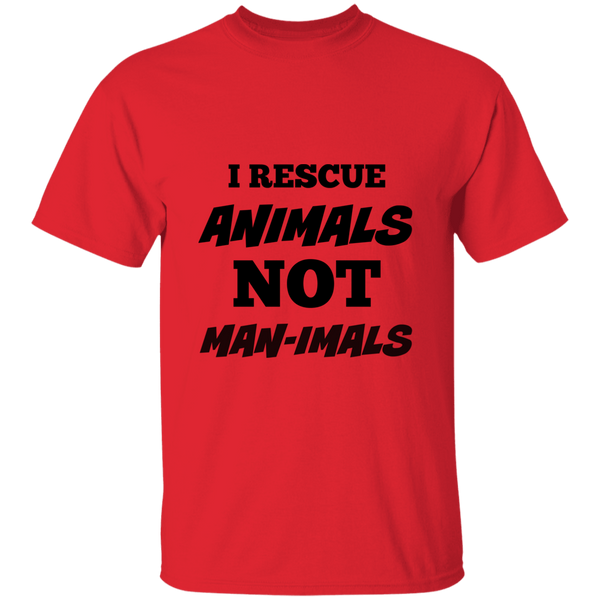 I Rescue Animals NOT Man-imals Cotton T-Shirt