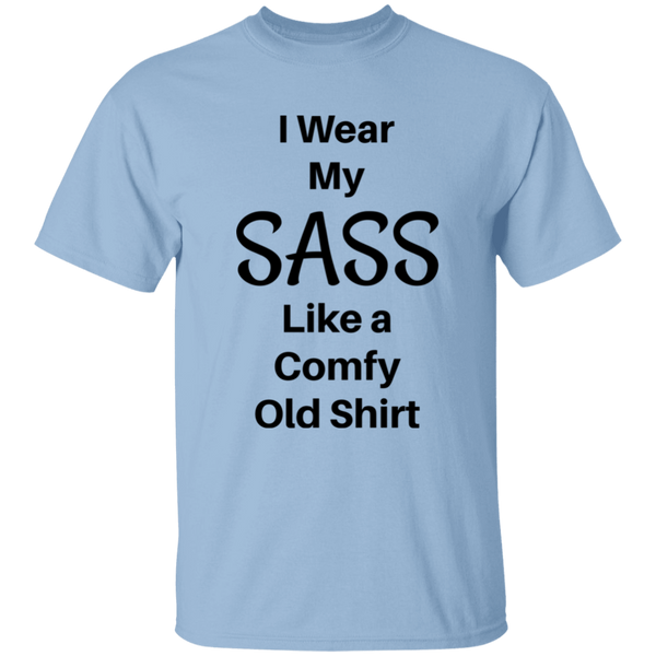'I Wear My SASS Like A Comfy Old Shirt' Funny Comment 100% Cotton T-Shirt