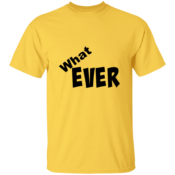 This Sassy 'WhatEVER' comment 100% Cotton Unisex T-Shirt
