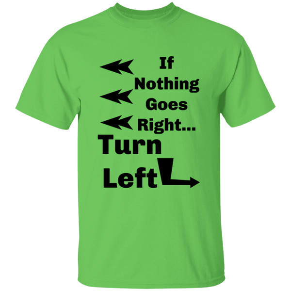 'If Nothing Goes Right, Turn Left' Sassy Comment 100% Cotton T-Shirt