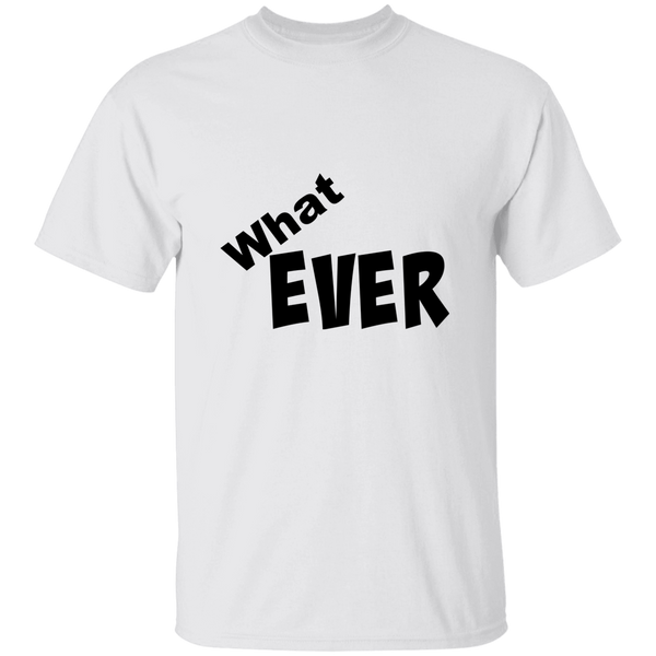 This Sassy 'WhatEVER' comment 100% Cotton Unisex T-Shirt
